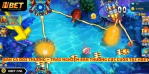 Bắn Cá Đổi Thưởng – Trải Nghiệm Săn Thưởng Cực Cuốn Tại HBET