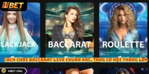 Cách Chơi Baccarat Live Chuẩn Xác, Tăng Cơ Hội Thắng Lớn