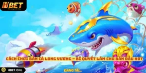 Cách Chơi Bắn Cá Long Vương – Bí Quyết Làm Chủ Bàn Đầu Hot