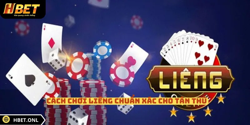 Cách chơi liêng chuẩn xác cho tân thủ 