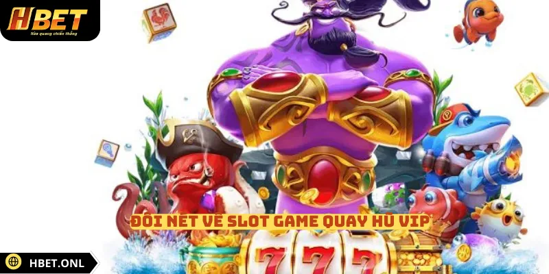 Đôi nét về Slot game quay hũ VIP