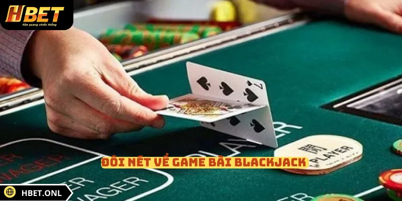 Đôi nét về game bài Blackjack