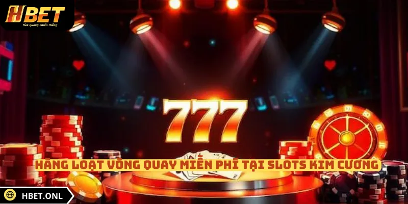 Hàng loạt vòng quay miễn phí tại Slots Kim Cương
