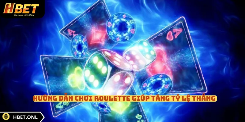 Hướng dẫn chơi roulette giúp tăng tỷ lệ thắng