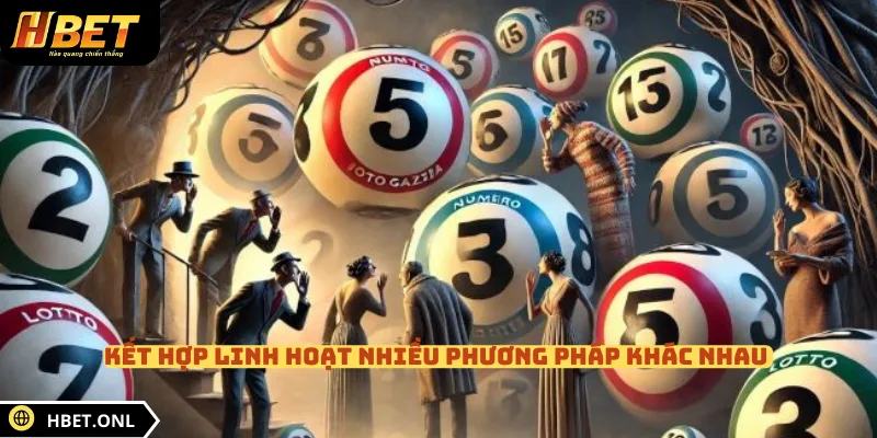 Kết hợp linh hoạt nhiều phương pháp khác nhau