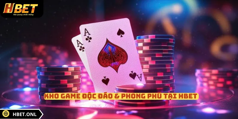 Kho game độc đáo & phong phú tại HBET
