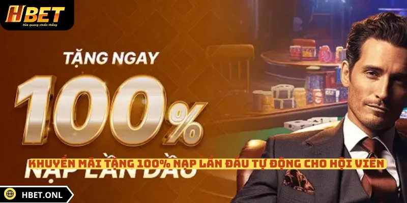 Khuyến mãi tặng 100% nạp lần đầu tự động cho hội viên