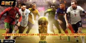 Mẹo Đặt Kèo World Cup – Bí Quyết Thắng Lớn Từ Dân Chuyên