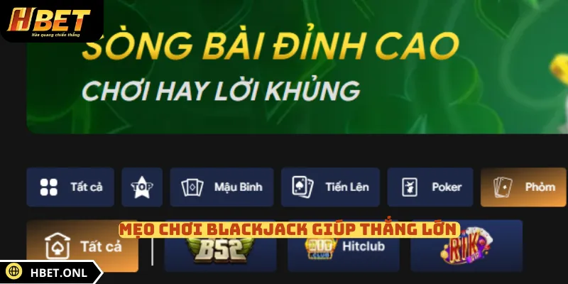 Mẹo chơi blackjack giúp thắng lớn
