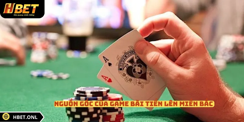 Nguồn gốc của game bài Tiến lên Miền Bắc