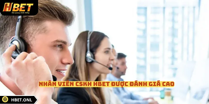 Nhân viên CSKH HBET được đánh giá cao