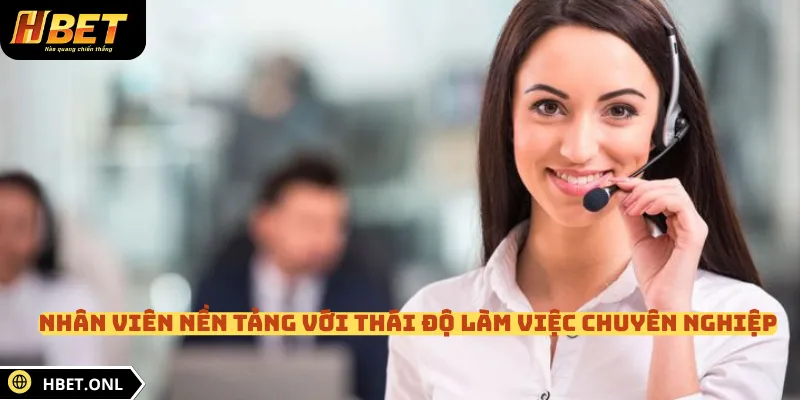 Nhân viên nền tảng với thái độ làm việc chuyên nghiệp