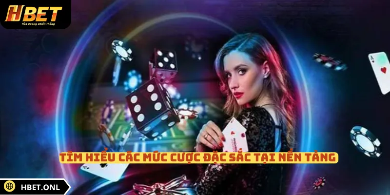 Tìm hiểu các mức cược đặc sắc tại nền tảng 