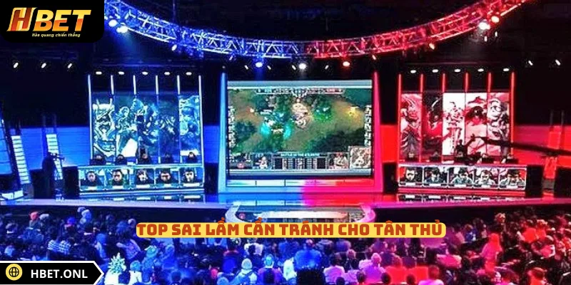 Top sai lầm cần tránh cho tân thủ