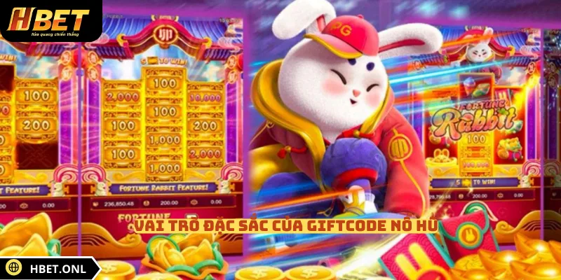 Vai trò đặc sắc của giftcode nổ hũ