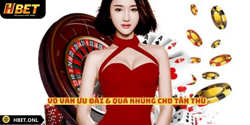 Vô vàn ưu đãi & quà khủng cho tân thủ 