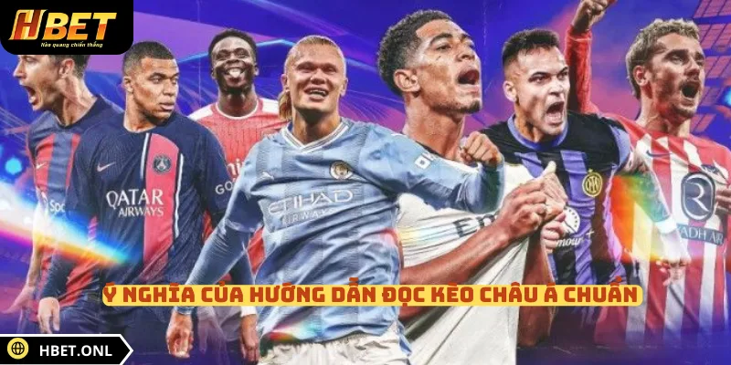 Ý nghĩa của hướng dẫn đọc kèo châu Á chuẩn