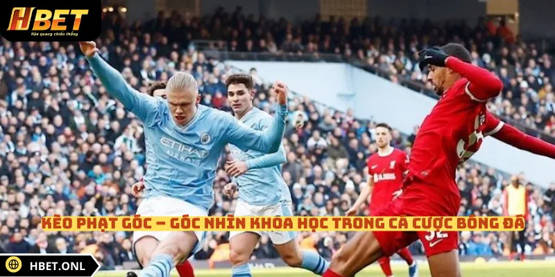 Kèo Phạt Góc – Góc Nhìn Khoa Học Trong Cá Cược Bóng Đá