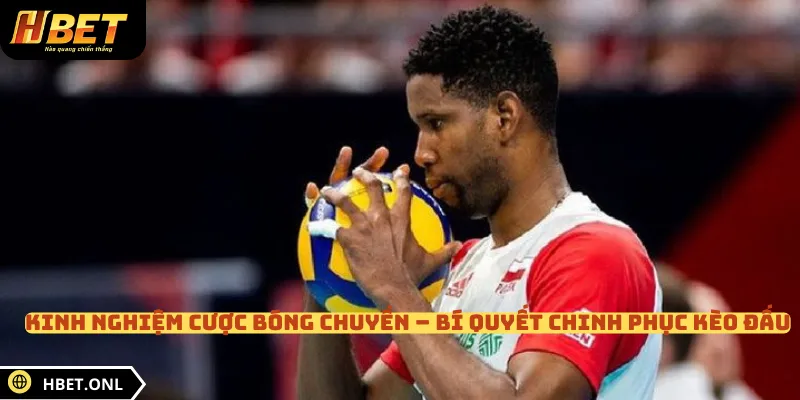 Kinh Nghiệm Cược Bóng Chuyền – Bí Quyết Chinh Phục Kèo Đấu