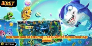 Mẹo Chơi Bắn Cá Siêu Thị – Bí Quyết Để Chinh Phục Đại Dương