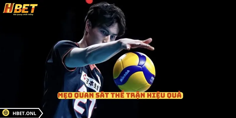 Mẹo quan sát thế trận hiệu quả 