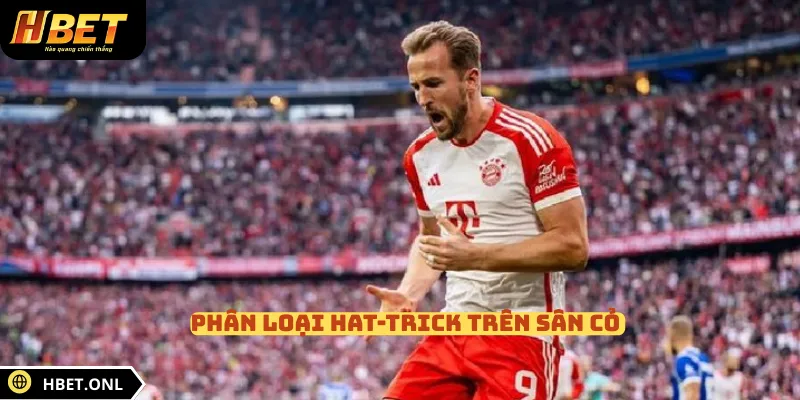 Phân loại Hat-trick trên sân cỏ