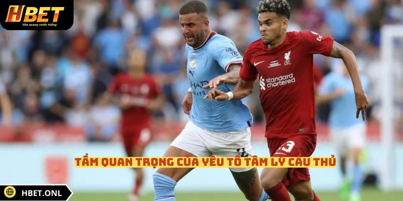 Tầm quan trọng của yếu tố tâm lý cầu thủ 