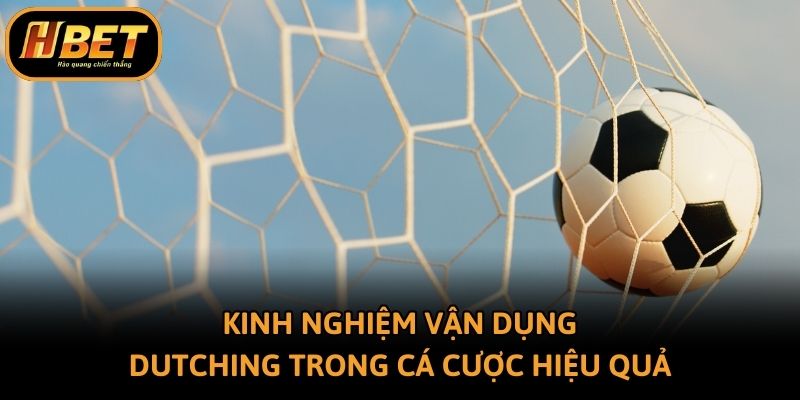 Kinh nghiệm vận dụng Dutching trong cá cược hiệu quả