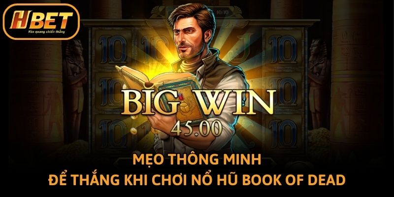 Mẹo thông minh để thắng khi chơi nổ hũ Book of Dead