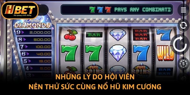 Những lý do hội viên nên thử sức cùng nổ hũ Kim Cương
