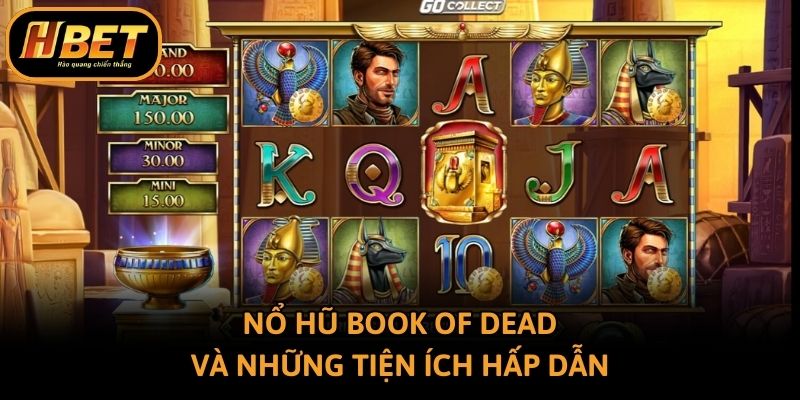 Nổ hũ Book of Dead và những tiện ích hấp dẫn
