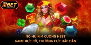 Nổ Hũ Kim Cương Hbet: Game Rực Rỡ, Thưởng Cực Hấp Dẫn